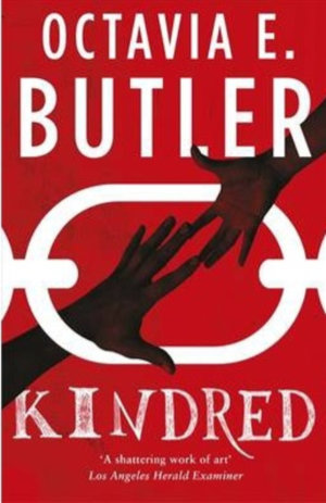 Kindred by Octavia E. Butler. This edition Headline, 2014
