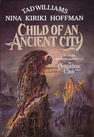 Child of an Ancient City by Tad Williams. This edition Legend Books, 1992
