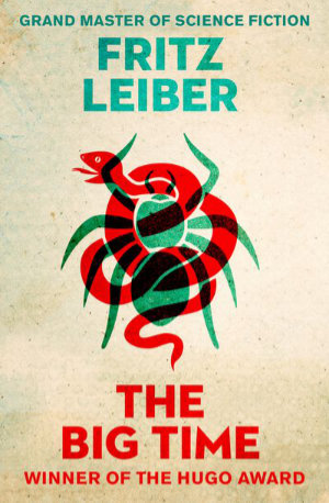 The Big Time by Fritz Leiber. This edition Open Road Media, 2014