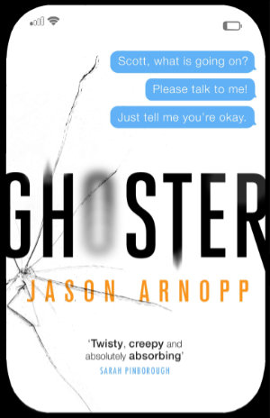 Ghoster by Jason Arnopp. This edition Orbit, 2019