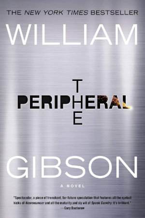 The Peripheral by William Gibson. This edition Penguin, 2014