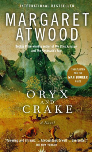 Oryx and Crake by Margaret Atwood (this edition Seal Books, 2004)
