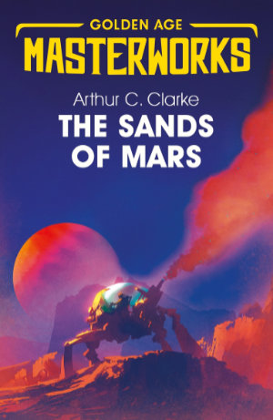 The Sands of Mars by Arthur C. Clarke. This edition Gollancz, 2019
