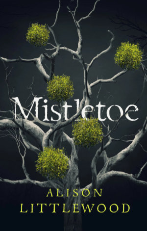 Mistletoe by Alison Littlewood. This edition Jo Fletcher Books, 2019