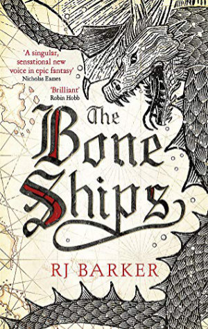 The Bone Ships by RJ Barker. This edition Orbit, 2019