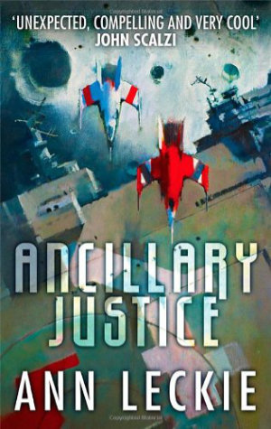 Ancillary Justice by Anne Leckie. This edition Orbit, 2013