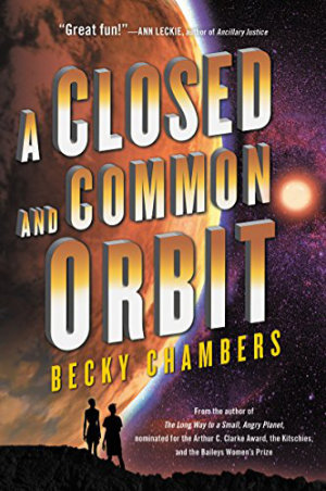 A Closed and Common Orbit by Becky Chambers. This edition Harper Voyager, 2016