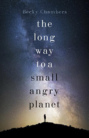 The Long Way to a Small Angry Planet by Becky Chambers. This edition Hodder & Stoughton, 2015
