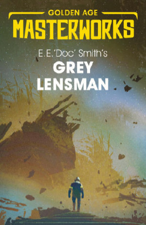 Grey Lensman by E. E. 'Doc' Smith. This edition Gollancz, 2019