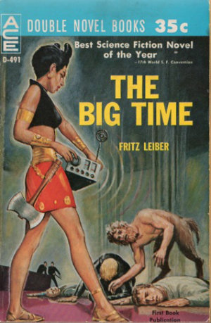 The Big Time by Fritz Leiber. This edition Ace Books, 1961