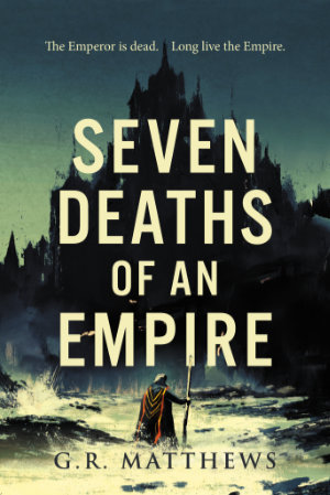 Seven Deaths of an Empire by G. R. Matthews. This edition Rebellion Publishing, 2021