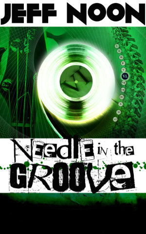 Needle in the Groove by Jeff Noon. This edition self published 2012
