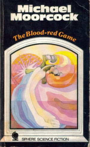 The Blood-red Game by Michael Moorcock. This edition Sphere Books, 1970