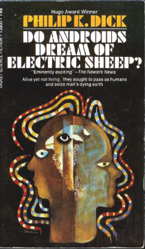 Do Androids Dream of Electric Sheep? by Philip K. Dick (this edition Signet, 1969)