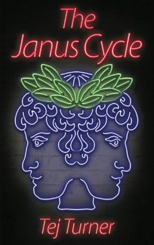 The Janus Cycle by Tej Turner. This edition Elsewhen Press, 2015