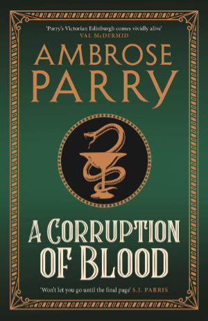 A Corruption of Blood by Ambrose Parry, Canongate 2021