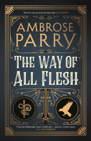 The Way of All Flesh by Ambrose Parry, Canongate 2018