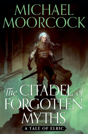 The Citadel of Forgotten Myths by Michael Moorcock. This edition Gollancz, 2022