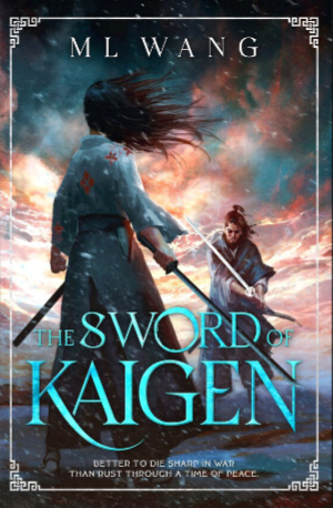 The Sword of Kaigen by M.L. Wang. This edition Wraithmarked Creative, 2023