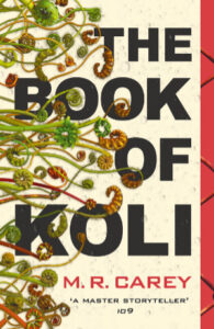 M R Carey - The Book of Koli - Orbit 2020